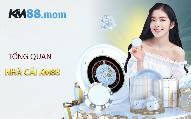 Tổng quan vài nét cơ bản về thương hiệu trực tuyến KM88